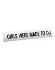 Glossy vinyl Girls Were Made To DJ sticker with black text, Bungalow Furniture & Accessories.