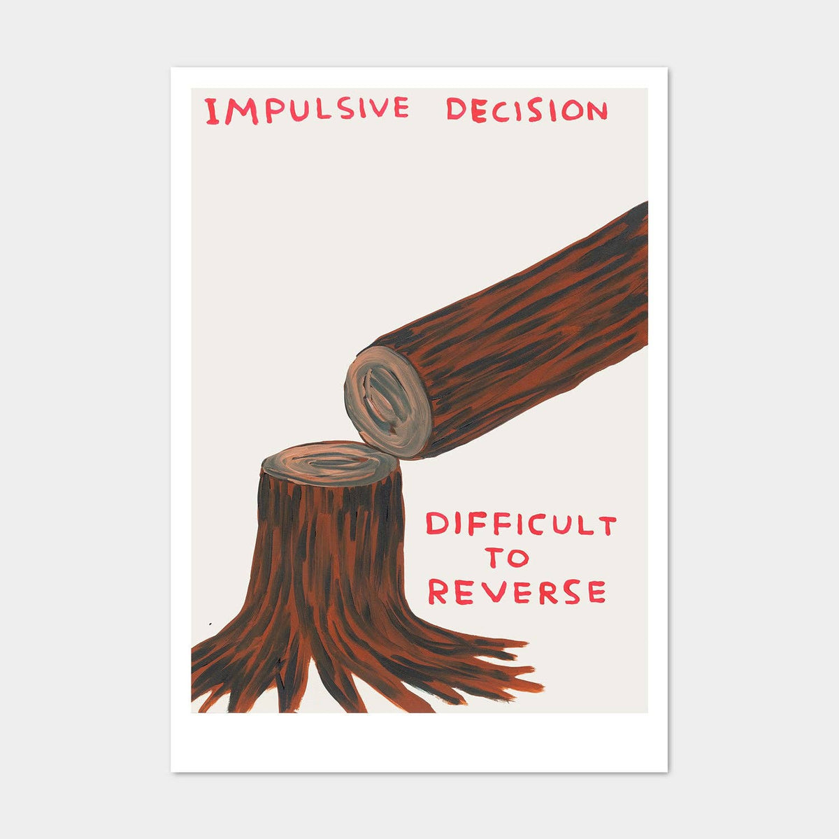 The Faire "Impulsive Postcard" features an illustration of a hastily cut tree trunk with "Impulsive Decision" above and "Difficult to Reverse" below—ideal for collectors or fans of Shrig Shop and David Shrigley.