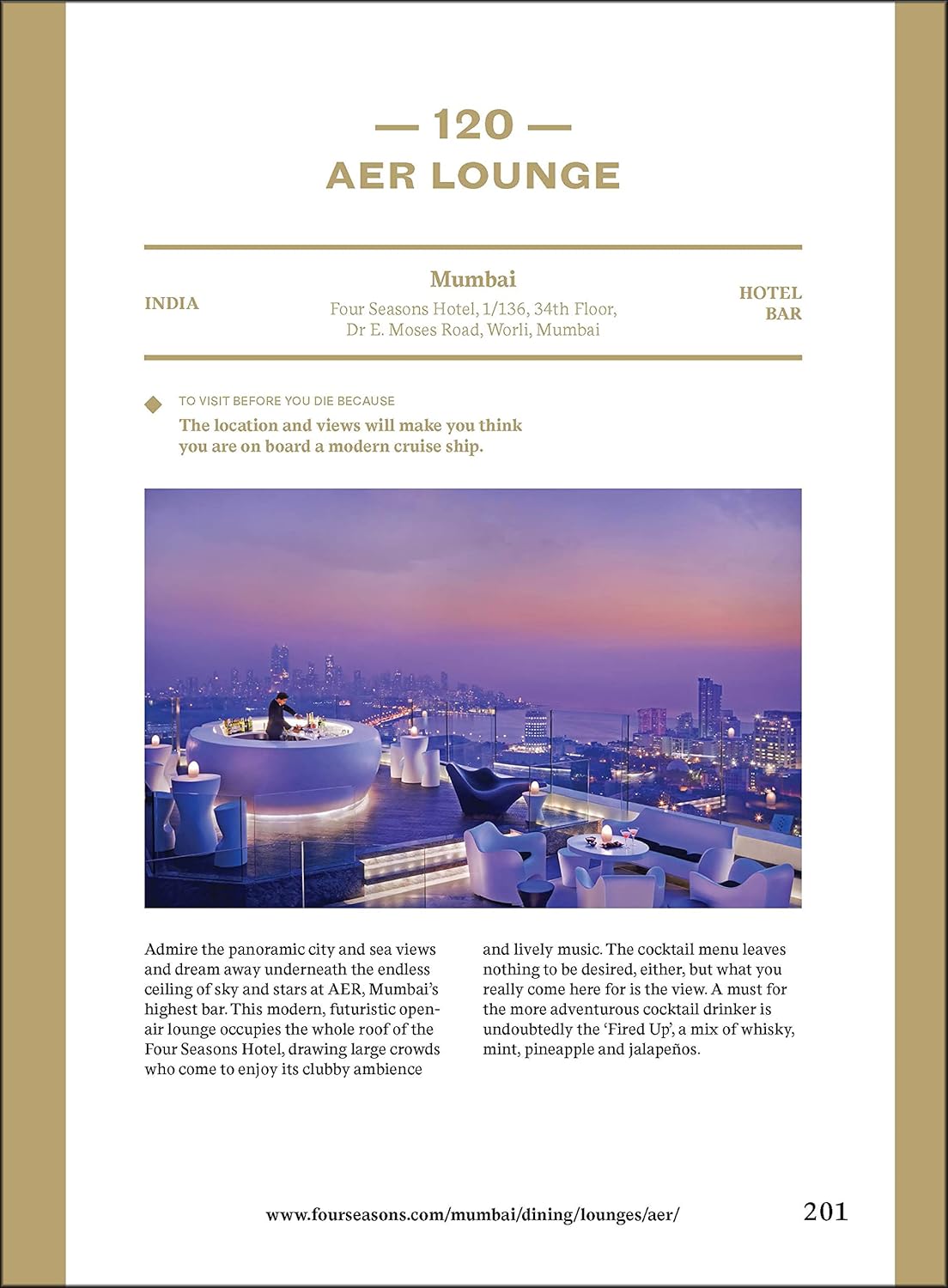 Featured in "150 Bars You Need to Visit Before You Die" by Simon & Schuster Inc., Aer Lounge at Four Seasons Mumbai offers stunning city and sea views, chic seating, and a vibrant ambience—making it a must-visit rooftop bar.
