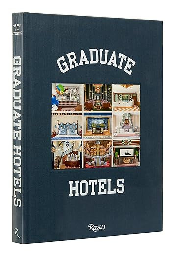 The book "Graduate Hotels" from Random House presents a college experience with a curated grid of nine small images showcasing boutique hotel interiors, all set against an elegant dark blue background.