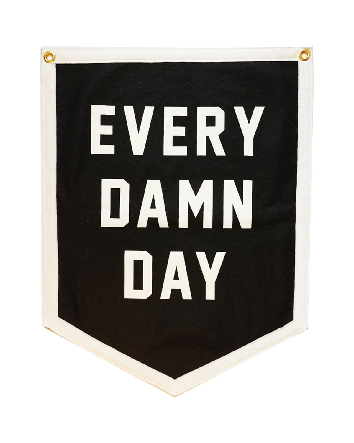 Black wool felt camp flag with white trim and bold EVERY DAMN DAY lettering by Faire for home or office decor.