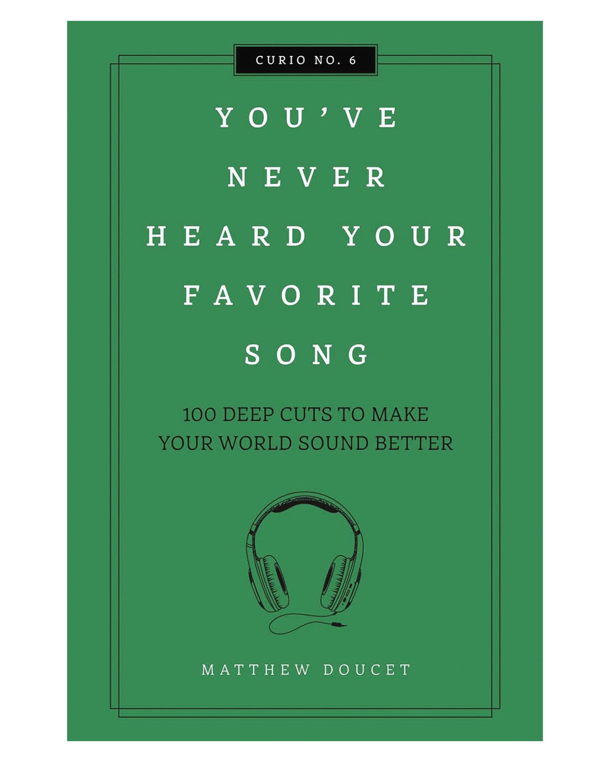 Green book cover, You’ve Never Heard Your Favorite Song by Harper Collins, part of the Curio music discovery series.