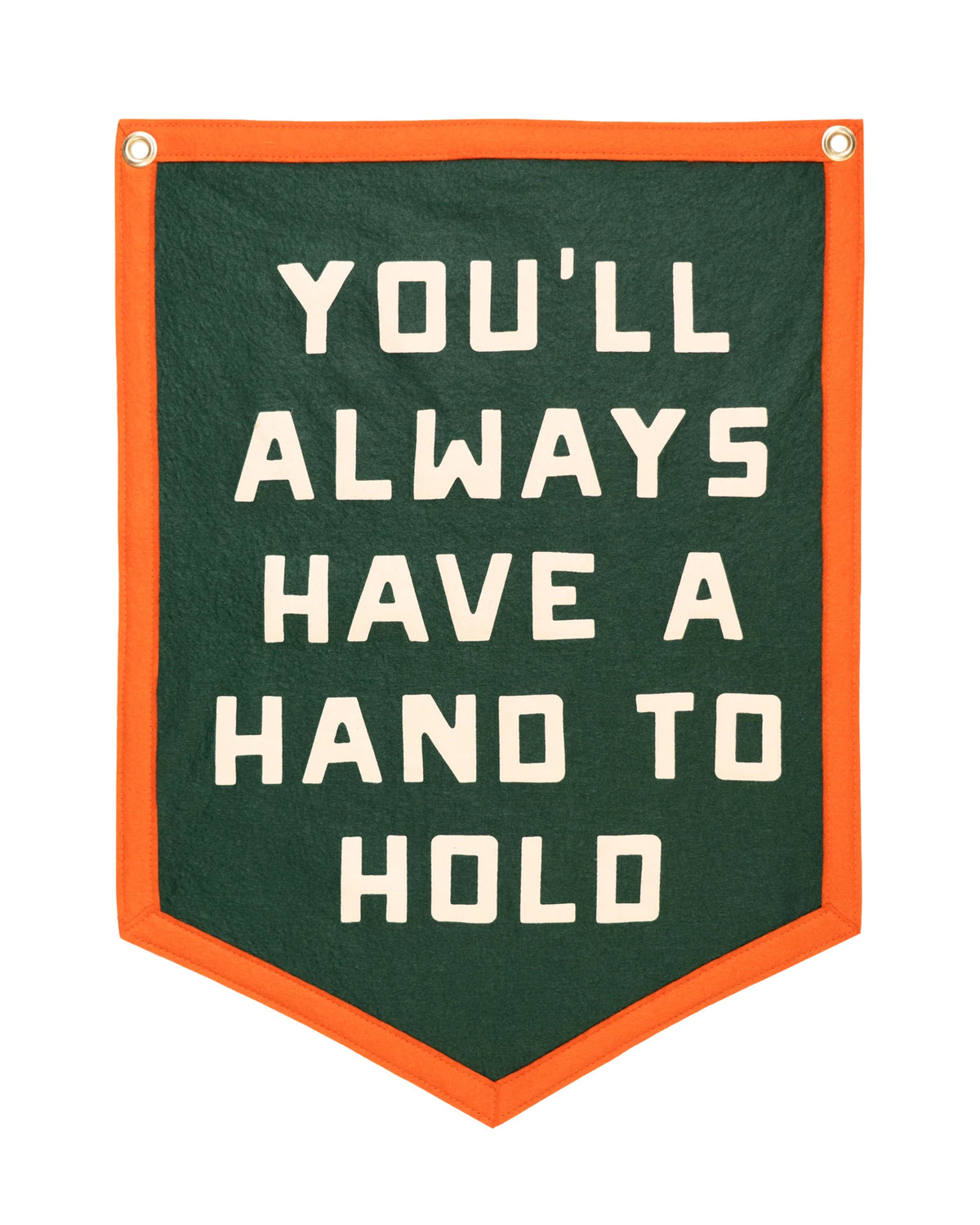 The Oxford Pennant “You'll Always Have a Hand to Hold” camp flag features forest green fabric, orange trim, and bold white block lettering.