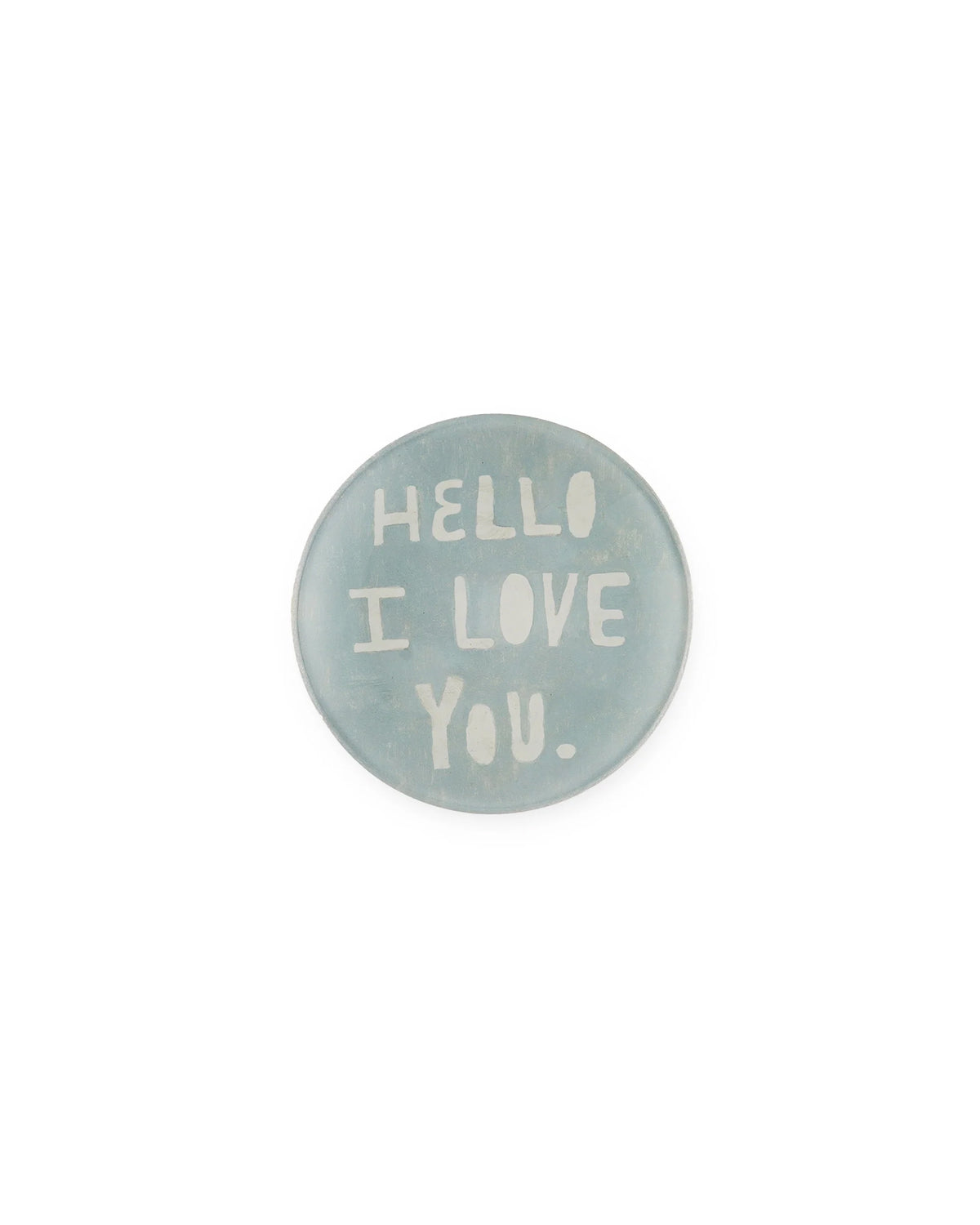 The Hello I Love You Round Plate by Sugarboo Designs features light blue with white, uppercase, hand-drawn text. Centered on a plain background, this charming plate makes a sweet and thoughtful gift.